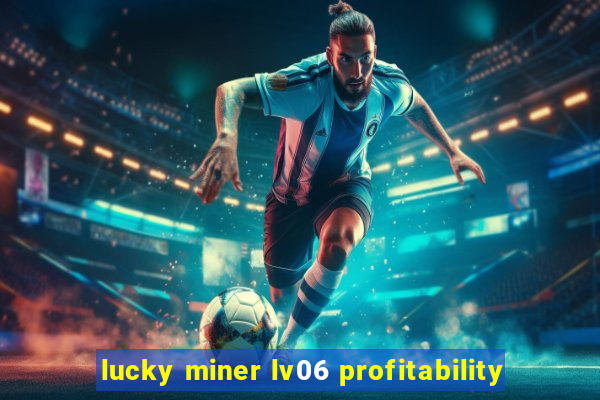 lucky miner lv06 profitability